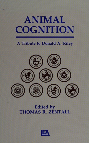 Animal Cognition: A Tribute To Donald A. Riley (Comparative Cognition and Neuroscience)