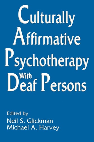 Culturally Affirmative Psychotherapy with Deaf Persons