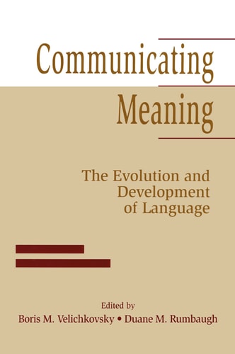 Communicating Meaning The Evolution and Development of Language
