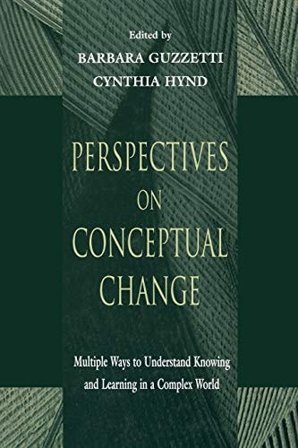 Perspectives on Conceptual Change Multiple Ways to Understand Knowing and Learning in a Complex World