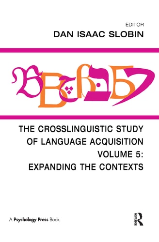 The Crosslinguistic Study of Language Acquisition: Volume 5: Expanding the Contexts