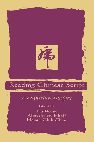 Reading Chinese Script A Cognitive Analysis