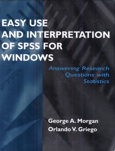 Easy Use and Interpretation of SPSS for Windows Answering Research Questions with Statistics