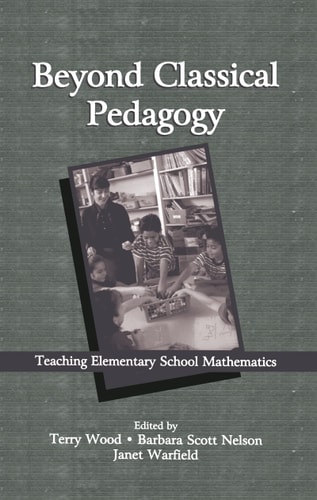 Beyond Classical Pedagogy Teaching Elementary School Mathematics