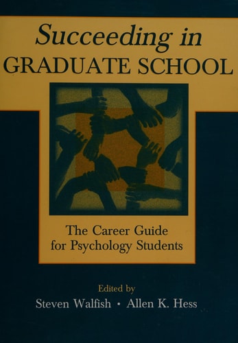 Succeeding in Graduate School The Career Guide for Psychology Students