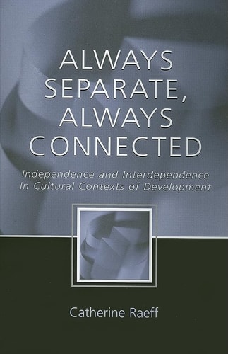 Always Separate, Always Connected Independence and Interdependence in Cultural Contexts of Development