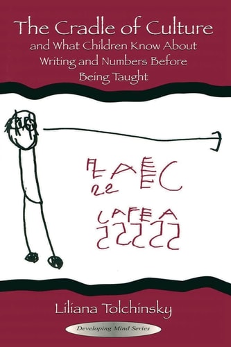 The Cradle of Culture and what Children Know about Writing and Numbers Before Being Taught