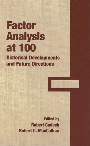 Factor Analysis at 100 Historical Developments and Future Directions
