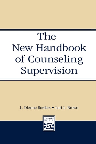 The New Handbook of Counseling Supervision