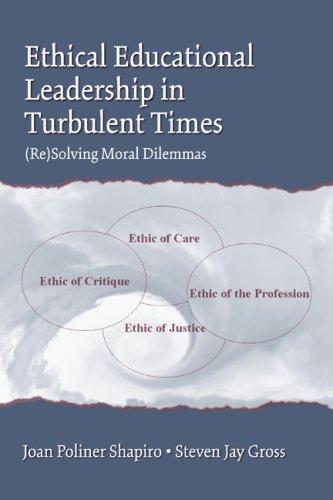 Ethical educational leadership in turbulent times: (re)solving moral dilemmas