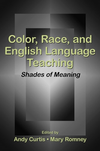 Color, Race, and English Language Teaching Shades of Meaning