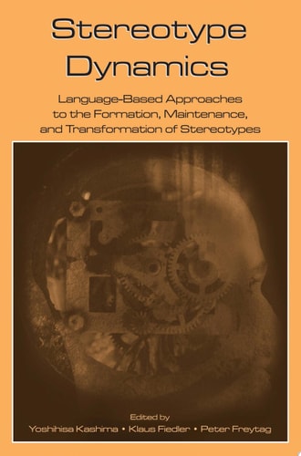Stereotype Dynamics Language-based Approaches to the Formation, Maintenance, and Transformation of Stereotypes