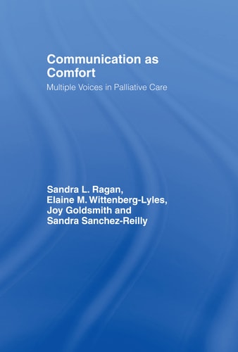 Communication as Comfort Multiple Voices in Palliative Care