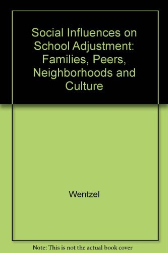 Social Influences on School Adjustment Families, Peers, Neighborhoods and Culture. A Special Issue of Educational Psychologist