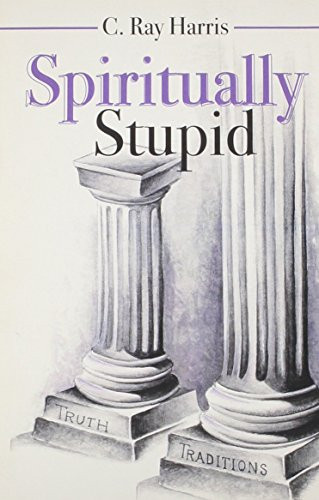 Spiritually Stupid