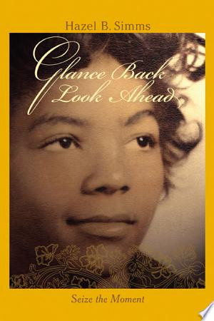 Glance Back, Look Ahead Seize the Moment