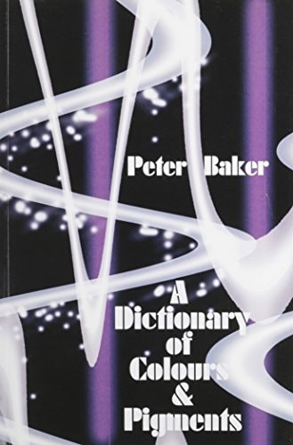 A Dictionary of Colours and Pigments