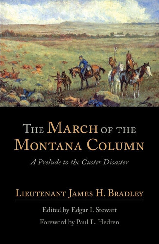 The March of the Montana Column A Prelude to the Custer Disaster