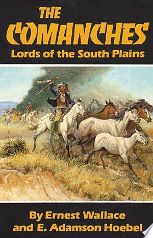 The Comanches Lords of the South Plains