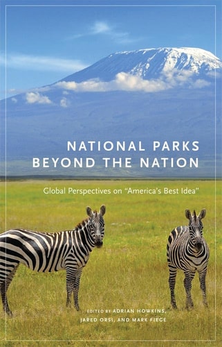 National Parks Beyond the Nation Global Perspectives on "America's Best Idea"