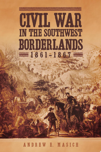 Civil War in the Southwest Borderlands, 1861–1867