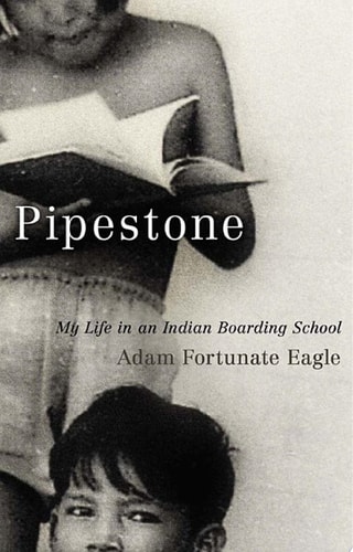 Pipestone My Life in an Indian Boarding School