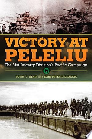 Victory at Peleliu The 81st Infantry Division's Pacific Campaign