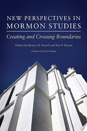 New Perspectives in Mormon Studies Creating and Crossing Boundaries