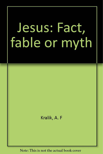 Jesus Fact, Fable Or Myth