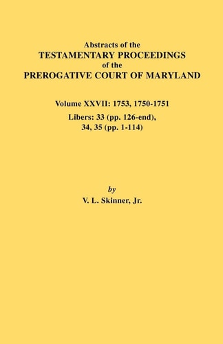 Abstracts of the Testamentary Proceedings of the Prerogative Court of Maryland