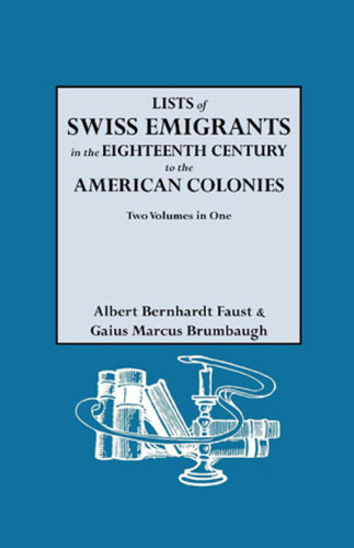 Lists of Swiss Emigrants in the Eighteenth Century to the American Colonies