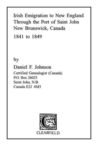 Irish Emigration to New England through the Port of Saint John, New Brunswick, Canada, 1841 to 1849