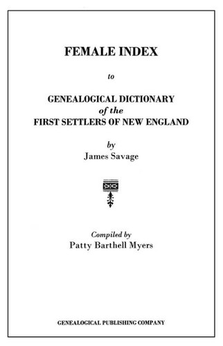 Female Index to Genealogical Dictionary of the First Settlers of New England by James Savage
