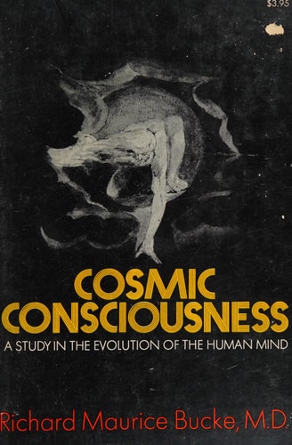 Cosmic Consciousness: A Study in the Evolution of the Human Mind