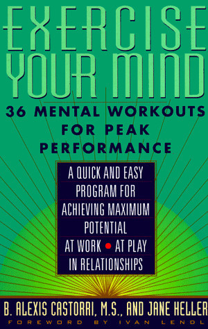 Exercise Your Mind 36 Mental Workouts for Peak Performance