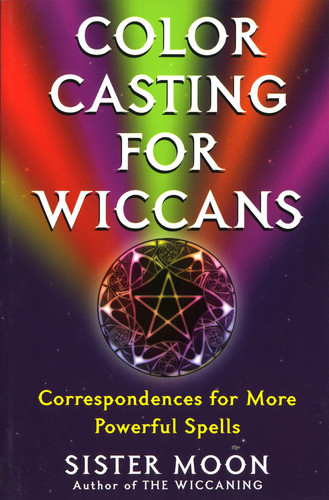 Color Casting for Wiccans Correspondences for More Powerful Spells