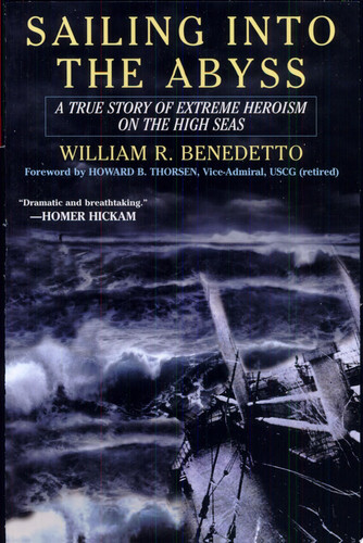 Sailing Into the Abyss A True Story of Extreme Heroism on the High Seas