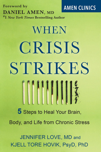 When Crisis Strikes 5 Steps to Heal Your Brain, Body, and Life from Chronic Stress