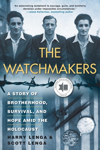 The Watchmakers A Story of Brotherhood, Survival, and Hope Amid the Holocaust