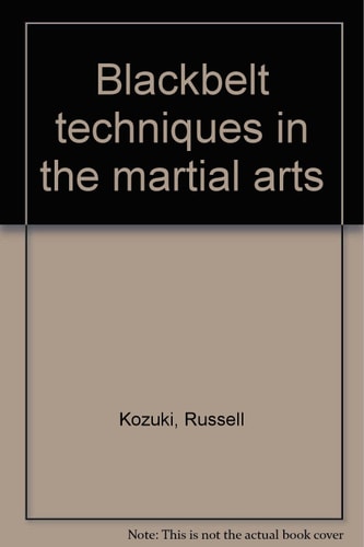 Blackbelt Techniques in the Martial Arts
