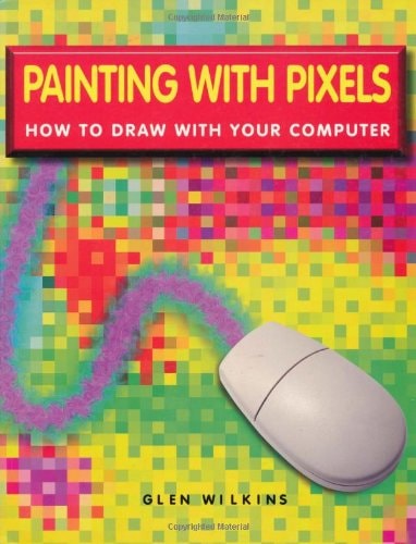 Painting with Pixels: How to Draw with Your Computer