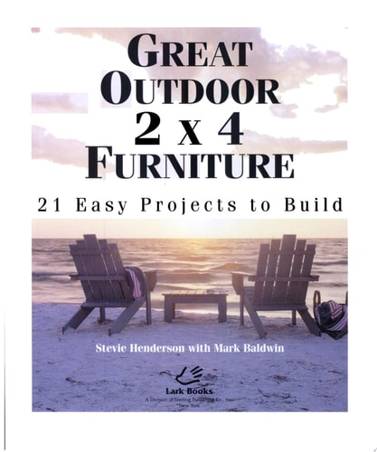 Great Outdoor 2x4 Furniture 21 Easy Projects to Build