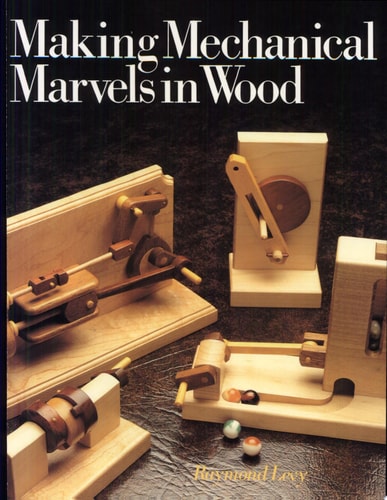Making Mechanical Marvels in Wood