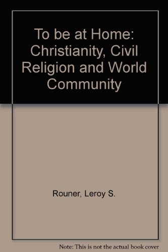 To Be at Home: Christianity, Civil Religion and World Community