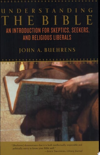 Understanding the Bible An Introduction for Skeptics, Seekers, and Religious Liberals