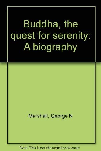 Buddha, the quest for serenity: A biography