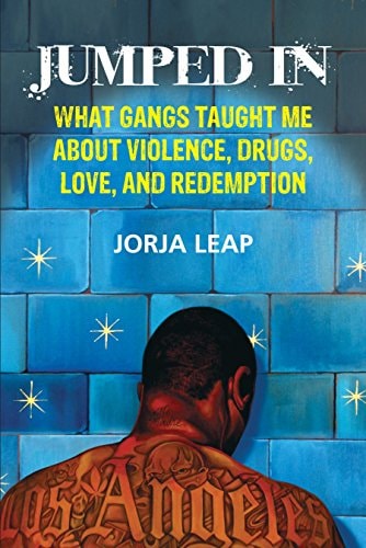 Jumped In What Gangs Taught Me about Violence, Drugs, Love, and Redemption