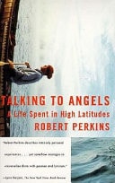 Talking to Angels A Life Spent in High Latitudes