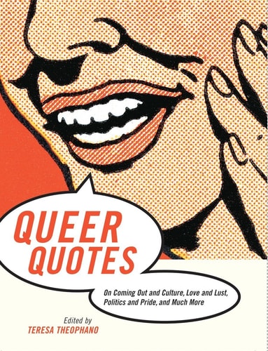 Queer Quotes On Coming Out and Culture, Love and Lust, Politics and Pride, and Much More