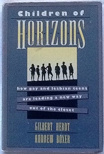 Children of Horizons: How Gay and Lesbian Teens Are Leading a New Way Out of the Closet